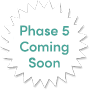 phase 5 coming soon